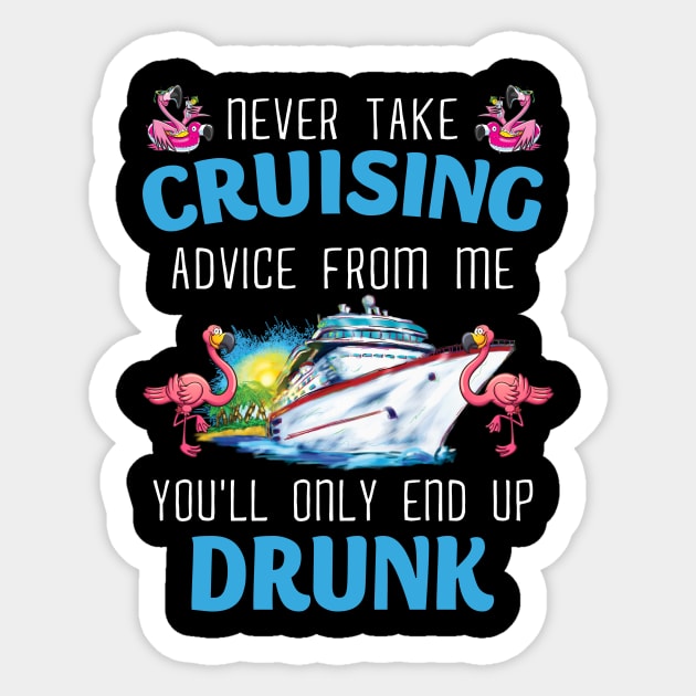 Never Take Cruising Advice From Me You'll Only End Up Drunk Sticker by Thai Quang